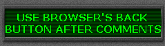 USE BROWSER'S BACK
BUTTON AFTER COMMENTS